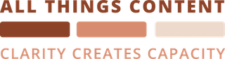 All Things Content | Clarity Creates Capacity